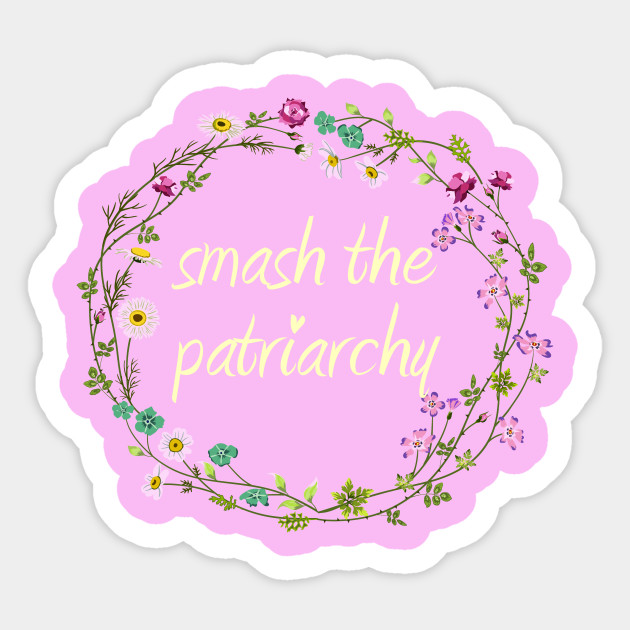 smash the patriarchy